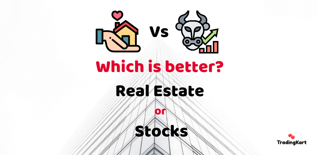 Stocks vs Real Estate - A Detailed Comparison